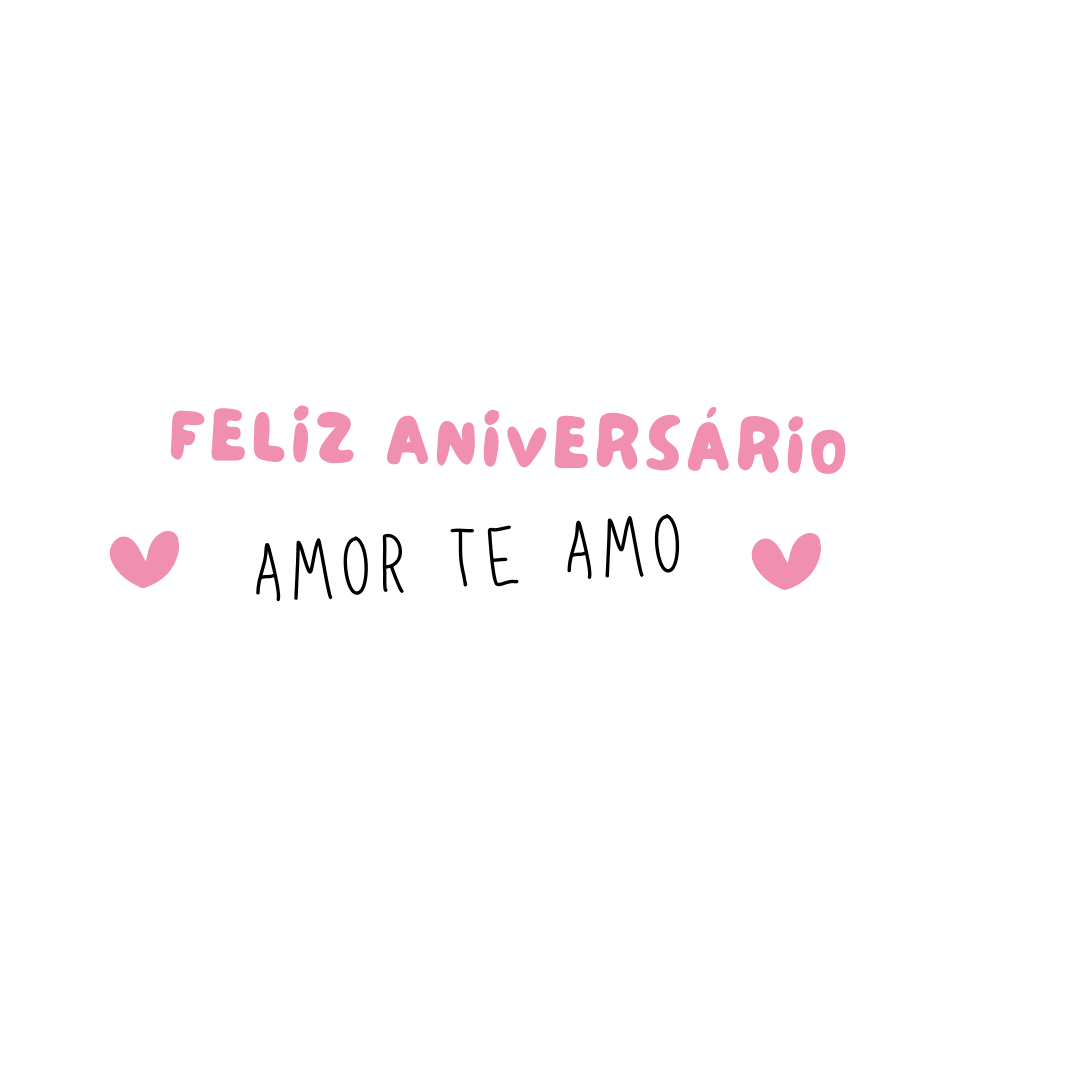 Figurinha rosa com a frase Feliz aniversário, amor te amo